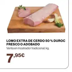 Supercor Lomo extra de cerdo 50 % duroc fresco o adobado oferta