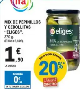 E.Leclerc “ELIGES" Mix de pepinillos y cebollitas oferta