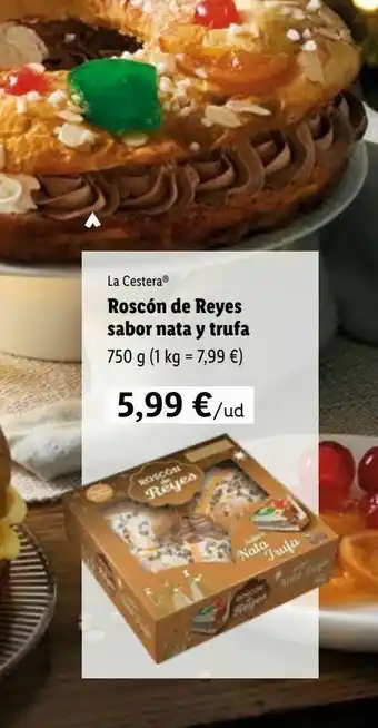 Lidl Roscón de reyes sabor nata y trufa 750 g oferta
