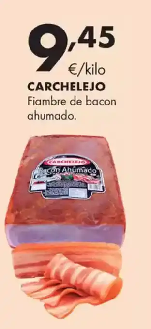 Supermercados Lupa CARCHELEJO Fiambre de bacon ahumado. oferta