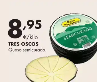 Supermercados Lupa TRES OSCOS Queso semicurado. oferta