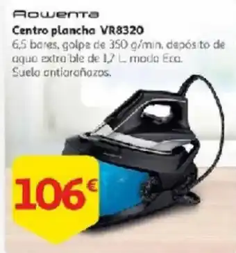 Alcampo ROWENTA Centro plancha VR8320 oferta