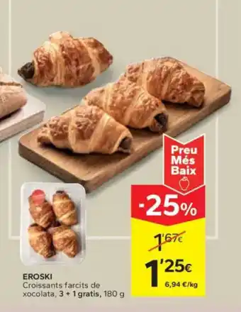 Caprabo EROSKI Croissants farcits de xocolata oferta