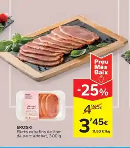 Caprabo EROSKI Filets extrafins de llom de porc adobat oferta