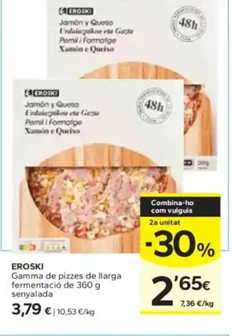 Caprabo EROSKI Gamma de pizzes de llarga fermentació oferta