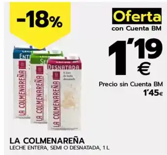 BM Supermercados LA COLMENAREÑA Leche entera, semi o desnatada oferta