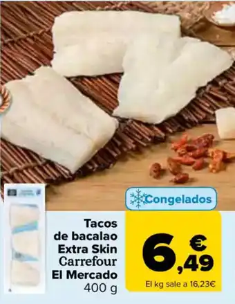 Carrefour Tacos de bacalao Extra Skin Carrefour El Mercado oferta