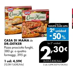 Supermercados Lupa CASA DI MAMA de DR.OETKER Pizza prosciutto funghi, o quattro formaggi oferta