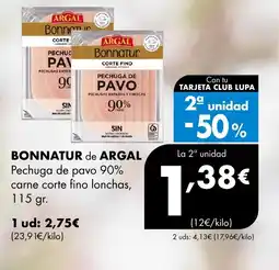 Supermercados Lupa BONNATUR de ARGAL Pechuga de pavo 90% carne corte fino lonchas oferta