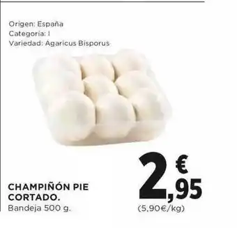Fotoprix Champiñón Pie Cortado 500g oferta