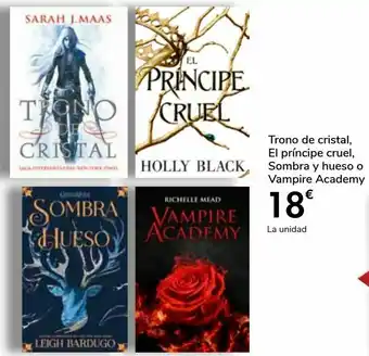 Carrefour Trono de cristal, el príncipe cruel, sombra y hueso o vampire academy oferta
