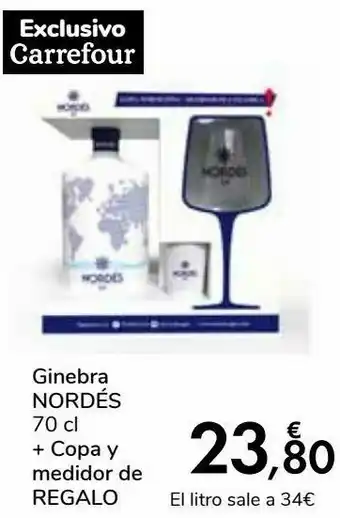Carrefour Ginebra nordés + copa y medidor de regalo oferta