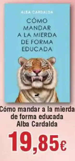 Hiper FROIZ ALBA CARDALDA Cómo mandar a la mierda de forma educada oferta