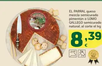 HiperDino El parral queso mezcla semicurado pimentón o lomo gallego semicurado natural, al corte el kg oferta
