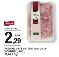BonpreuEsclat Bonpreu - pétals de pernil cuit 50% raça duroc oferta