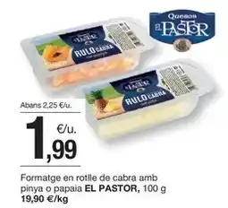 BonpreuEsclat El pastor - formatge en rotlle de cabra amb pinya o papaia oferta