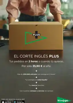 El Corte Inglés Plus - tus pedidos en 2 horas o cuando tu quieras oferta