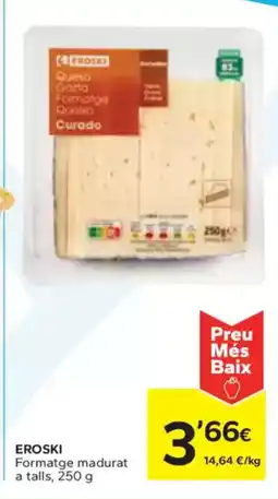 Caprabo EROSKI Formatge madurat oferta