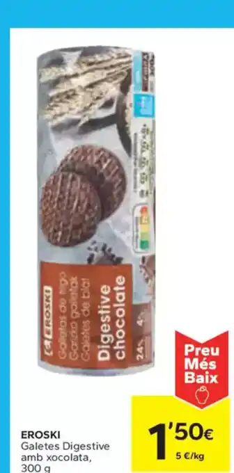 Caprabo EROSKI Galetes Digestive amb xocolata oferta