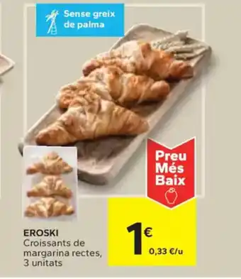 Caprabo EROSKI Croissants de margarina rectes oferta