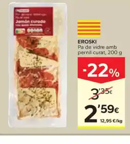 Caprabo EROSKI Pa de vidre amb pernil curat oferta