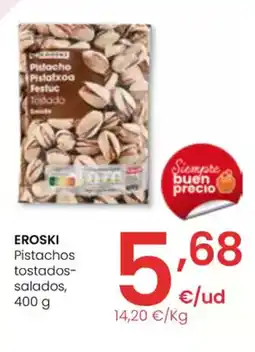 Eroski EROSKI Pistachos tostados- salados oferta