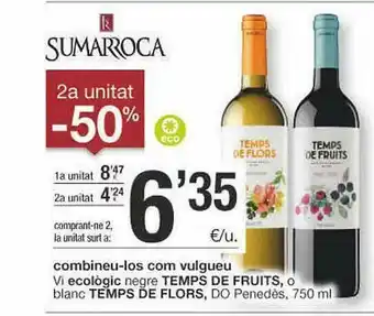 BonpreuEsclat 2a Unitat -50% Vi Ecològic Negre Temps De Fruits O Blanc Temps De Flors Do Penedès Sumarroca oferta
