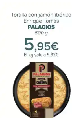 Carrefour PALACIOS Tortilla con jamón ibérico Enrique Tomás oferta