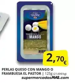 Supermercados MAS El pastor - perlas queso con mango o frambuesa oferta
