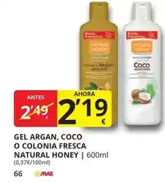 Supermercados MAS Natural honey - gel argan, coco o colonia fresca oferta