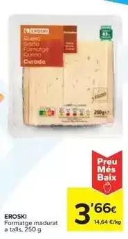 Caprabo Eroski - formatge madurat a talls oferta