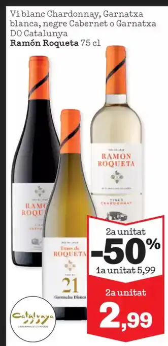 Sorli RAMON ROQUETA Vi blanc Chardonnay, Garnatxa blanca, negre Cabernet o Garnatxa DO Catalunya oferta