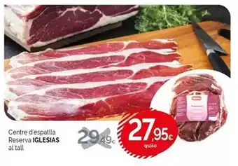 Condis Iglesias - centre desparlla reserva oferta