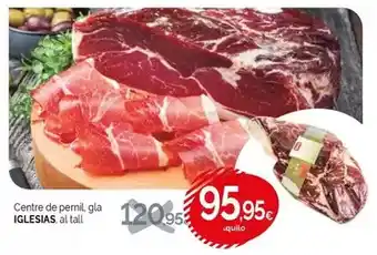 Condis Iglesias - centre de pernil, gla oferta