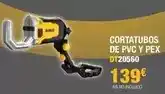 Ferri Dewalt - cortatubos de pvc y pex oferta