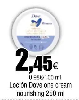 Cash FROIZ Loción Dove one cream nourishing oferta
