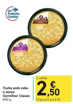 Carrefour Express Carrefour classic - truita amb ceba o sense oferta