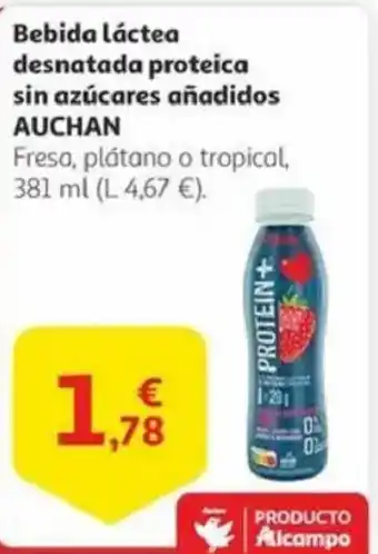 Alcampo AUCHAN Bebida láctea desnatada proteica sin azúcares añadidos oferta