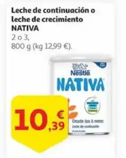 Alcampo NATIVA Leche de continuación o leche de crecimiento oferta