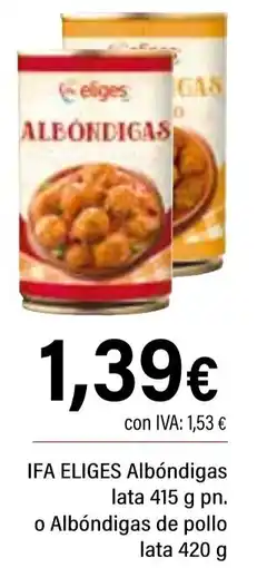 Cash Ifa IFA ELIGES Albóndigas o Albóndigas de pollo oferta