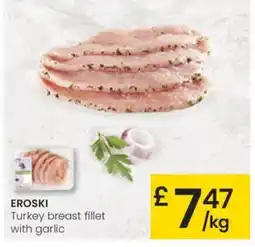 Eroski EROSKI Turkey breast fillet with garlic oferta