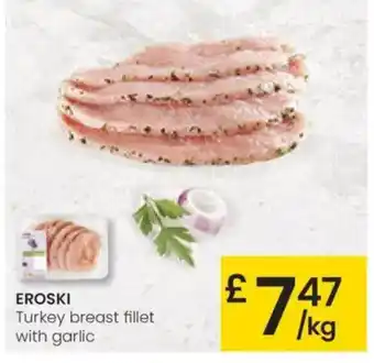Eroski EROSKI Turkey breast fillet with garlic oferta