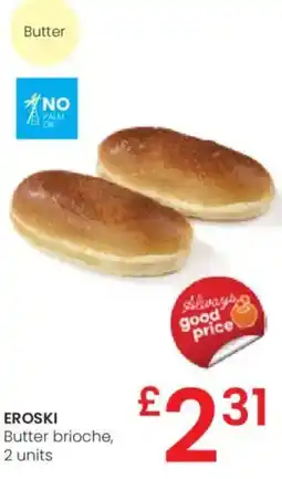 Eroski EROSKI Butter brioche, 2 units oferta