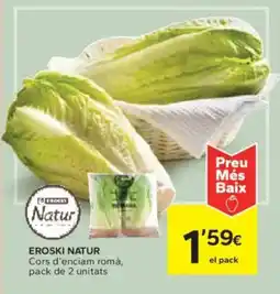 Caprabo EROSKI NATUR Cors d'enciam romà, pack de 2 unitats oferta