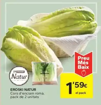 Caprabo EROSKI NATUR Cors d'enciam romà, pack de 2 unitats oferta
