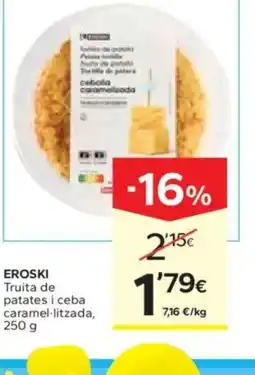 Caprabo EROSKI Truita de patates i ceba caramel·litzada oferta