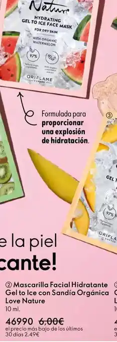 Oriflame Mascarilla facial hidratante gel to ice con sandía orgánica love nature oferta