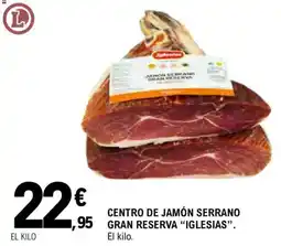 E.Leclerc IGLESIAS Centro de jamón serrano gran reserva oferta