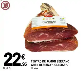 E.Leclerc IGLESIAS Centro de jamón serrano gran reserva oferta