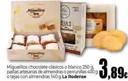 Unide Supermercados LA RODENSE Miguelitos chocolate clásicos o blanco, pastas artesanas de almendras o perrunillas o tejas con almendras oferta